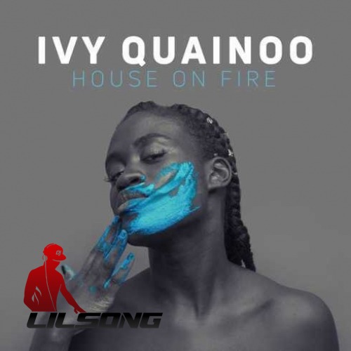 Ivy Quainoo - House on Fire